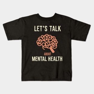 Lets talk about mental health Kids T-Shirt